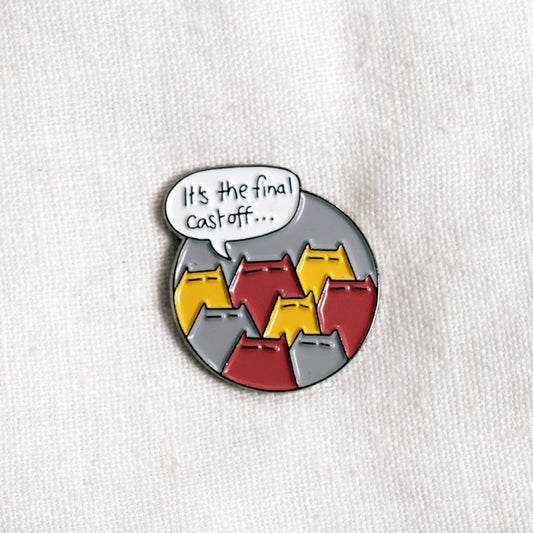 It's The Final Castoff - enamel pin