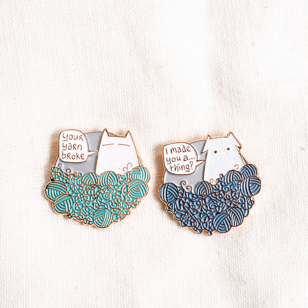 Your yarn broke/ I made you a thing - enamel pin