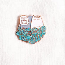 Load image into Gallery viewer, Your yarn broke/ I made you a thing - enamel pin
