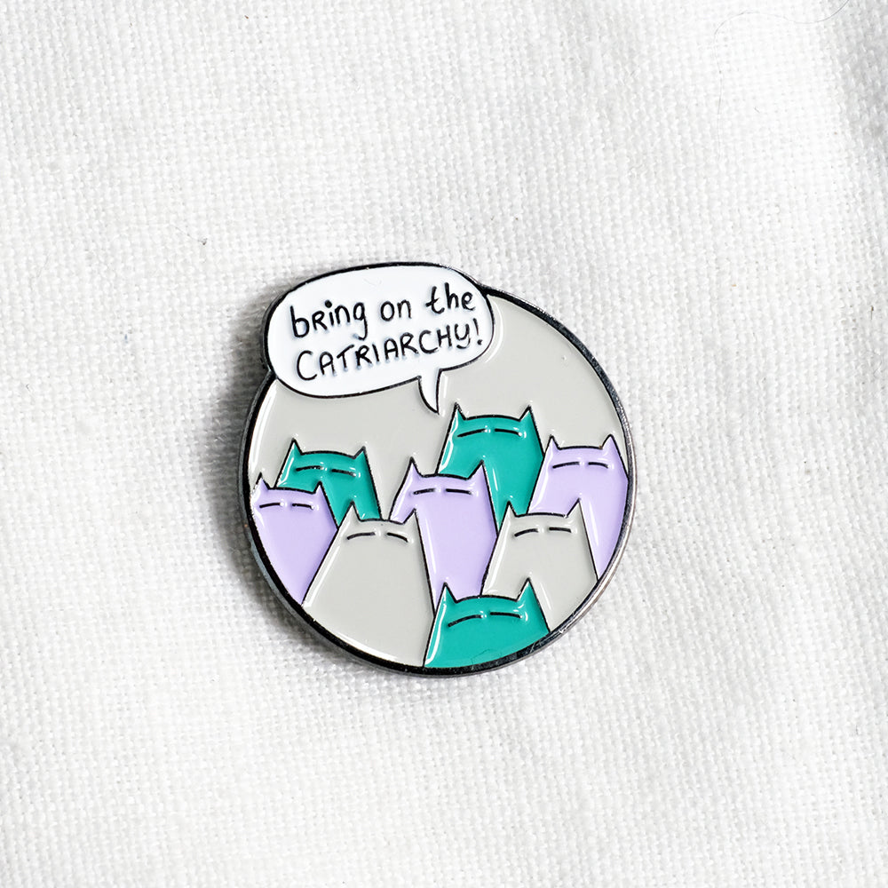 Bring on the Catriarchy - enamel pin