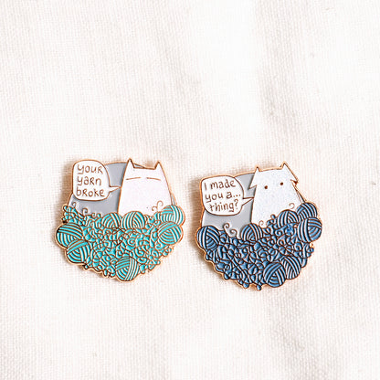 Your yarn broke/ I made you a thing - enamel pin